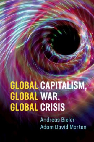 Βιβλίο Global Capitalism, Global War, Global Crisis Andreas Bieler