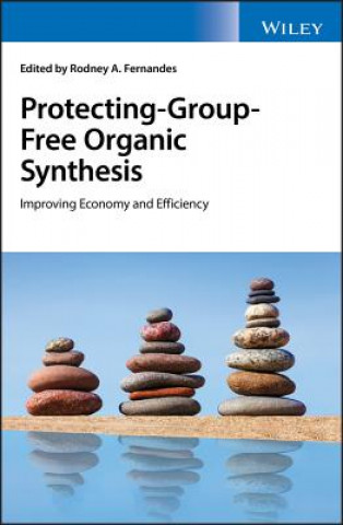 Carte Protecting-Group-Free Organic Synthesis - Improving Economy and Efficiency Rodney A. Fernandes