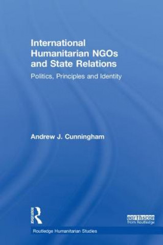 Kniha International Humanitarian NGOs and State Relations Andrew J. Cunningham