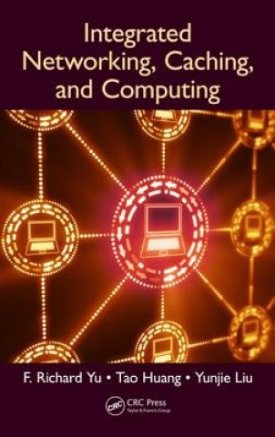 Book Integrated Networking, Caching, and Computing F. Richard Yu