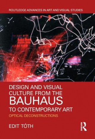 Książka Design and Visual Culture from the Bauhaus to Contemporary Art Toth