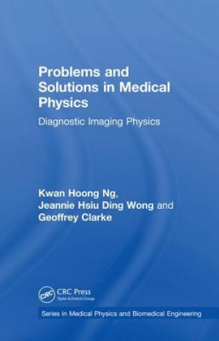 Kniha Problems and Solutions in Medical Physics Ng