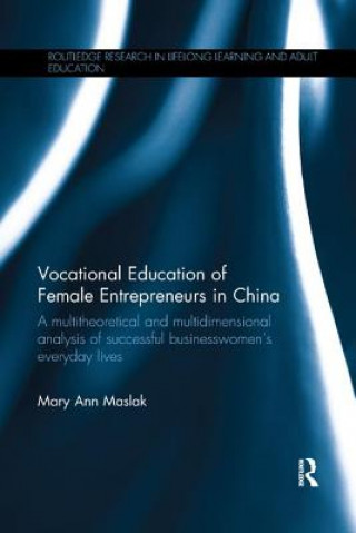 Könyv Vocational Education of Female Entrepreneurs in China Mary Ann Maslak