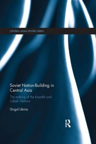 Kniha Soviet Nation-Building in Central Asia Grigol (Australian National University) Ubiria