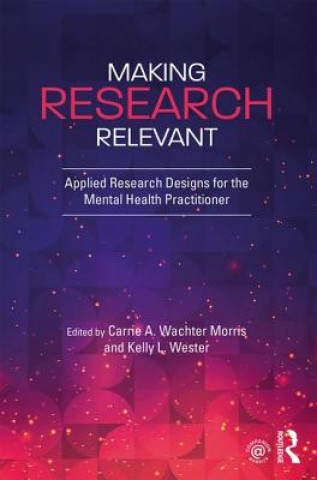 Knjiga Making Research Relevant Carrie A Wachter Morris