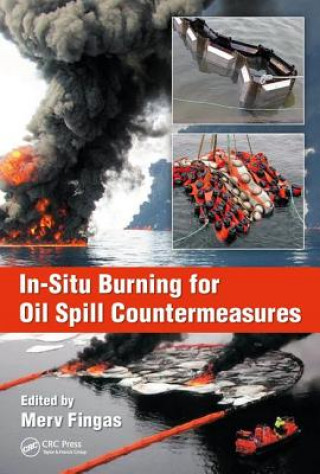 Kniha In-Situ Burning for Oil Spill Countermeasures Fingas