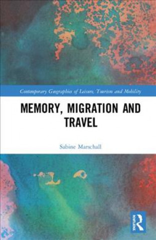 Knjiga Memory, Migration and Travel Sabine (University opf KwaZulu-NatalSouth Africa) Marschall
