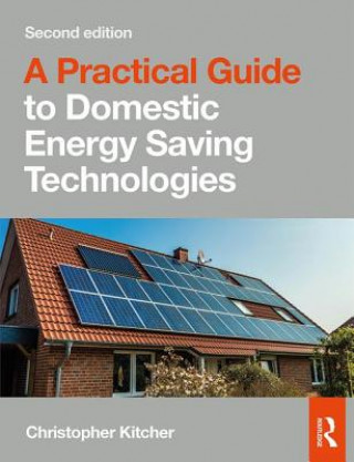 Książka Practical Guide to Domestic Energy Saving Technologies Christopher Kitcher