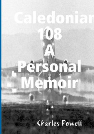 Knjiga Caledonian 108 A Personal Memoir CHARLES POWELL