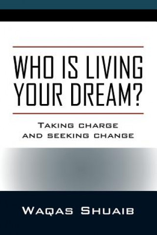 Buch Who is Living Your Dream? Taking Charge and Seeking Change WAQAS SHUAIB