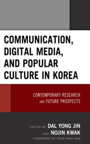 Kniha Communication, Digital Media, and Popular Culture in Korea Dal Yong Jin