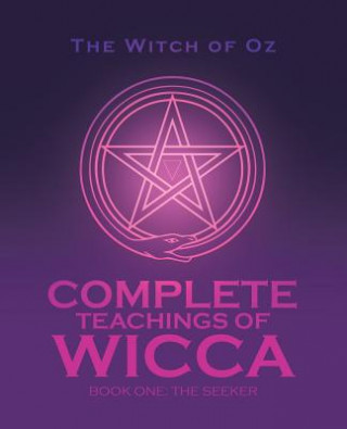 Carte Complete Teachings of Wicca THE WITCH OF OZ