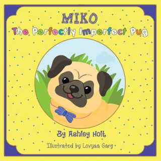 Knjiga Miko the Perfectly Imperfect Pug ASHLEY HOLT