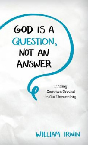 Könyv God Is a Question, Not an Answer William Irwin