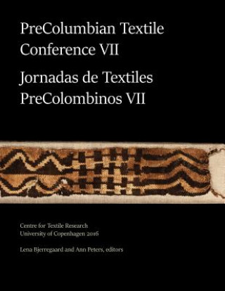 Knjiga PreColumbian Textile Conference VII / Jornadas de Textiles PreColombinos VII LENA BJERREGAARD