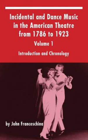 Buch Incidental and Dance Music in the American Theatre from 1786 to 1923 JOHN FRANCESCHINA