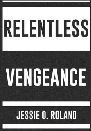 Libro Relentless Vengeance JESSIE O. ROLAND