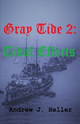 Knjiga Gray Tide 2: Tidal Effects Andrew J. Heller