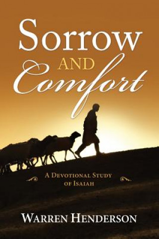 Könyv Sorrow and Comfort - A Devotional Study of Isaiah WARREN A HENDERSON