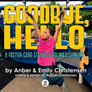 Kniha Goodbye, Hello - A Foster Care Story of Relinquishment EMILY CHRISTENSEN