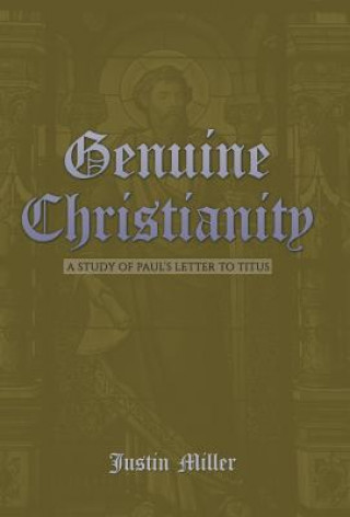 Könyv Genuine Christianity JUSTIN MILLER