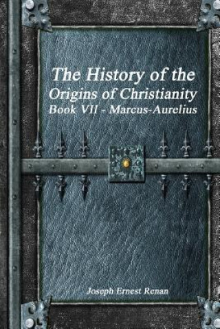 Könyv History of the Origins of Christianity Book VII - Marcus-Aurelius JOSEPH ERNEST RENAN
