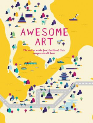 Knjiga Awesome Art: The Next 20 Works Everyone Should Know Sara Siew