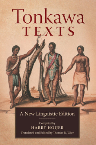 Kniha Tonkawa Texts: A New Linguistic Edition Harry Hoijer