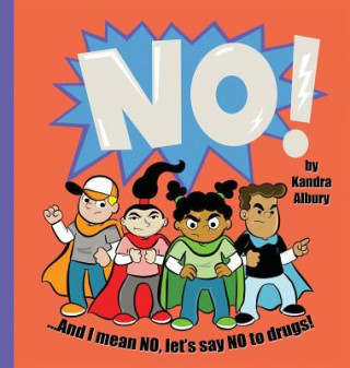 Kniha NO! ...And I mean NO, let's say NO to drugs! Kandra C Albury