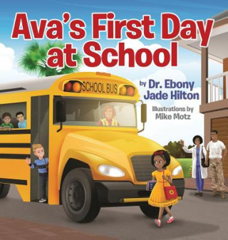 Kniha Ava's First Day at School Dr Ebony Hilton