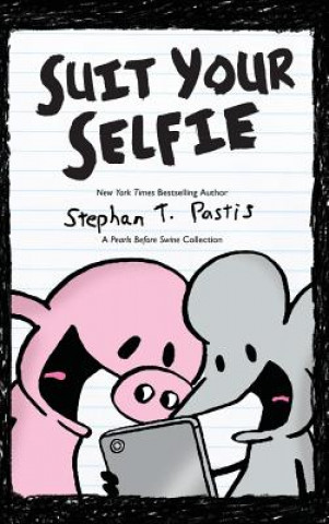 Kniha Suit Your Selfie: A Pearls Before Swine Collection Stephan Pastis