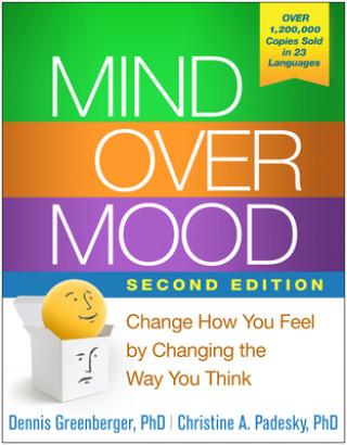 Carte Mind Over Mood, Second Edition: Change How You Feel by Changing the Way You Think Dennis Greenberger