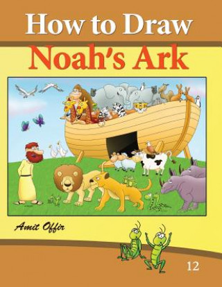 Kniha How to Draw Noah's Ark: Drawing Books and Activity for the Whole Family Amit Offir
