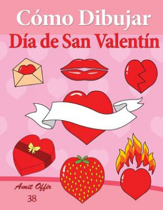 Книга Cómo Dibujar - Día de San Valentín: Libros de Dibujo Amit Offir