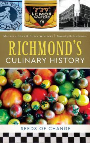 Книга Richmond's Culinary History: Seeds of Change Maureen Egan