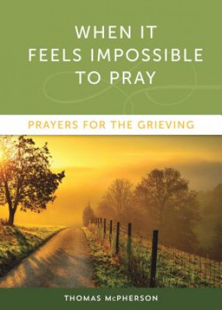 Книга When It Feels Impossible to Pray Thomas McPherson