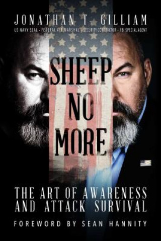 Kniha Sheep No More: The Art of Awareness and Attack Survival Jonathan T Gilliam