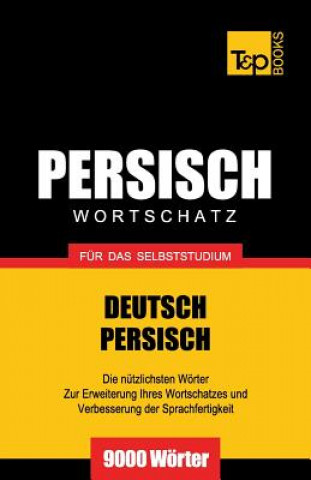 Könyv Wortschatz Deutsch-Persisch fur das Selbststudium - 9000 Woerter Andrey Taranov