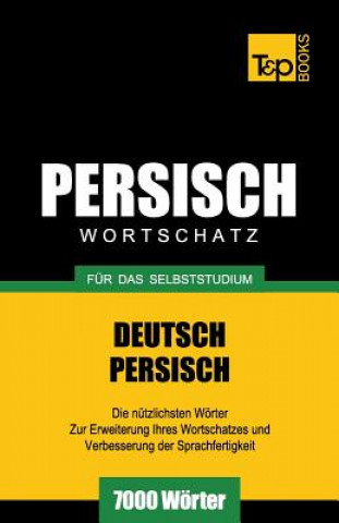 Könyv Wortschatz Deutsch-Persisch fur das Selbststudium - 7000 Woerter Andrey Taranov