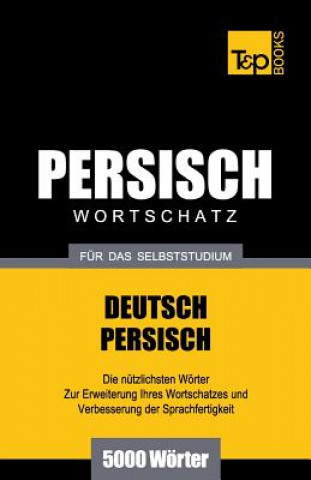 Kniha Wortschatz Deutsch-Persisch fur das Selbststudium - 5000 Woerter Andrey Taranov