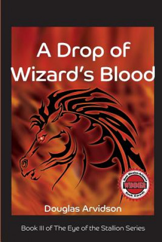 Kniha A Drop of Wizard's Blood: Eye of the Stallion series, book 3 Douglas Arvidson