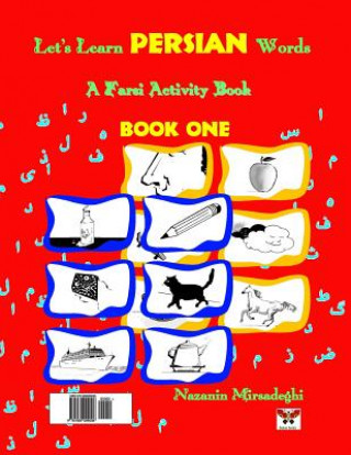 Könyv Let's Learn Persian Words (a Farsi Activity Book) Book One Nazanin Mirsadeghi
