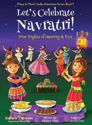 Carte Let's Celebrate Navratri! (Nine Nights of Dancing & Fun) (Maya & Neel's India Adventure Series, Book 5) Ajanta Chakraborty