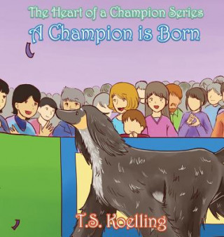 Книга A Champion Is Born T S Koelling