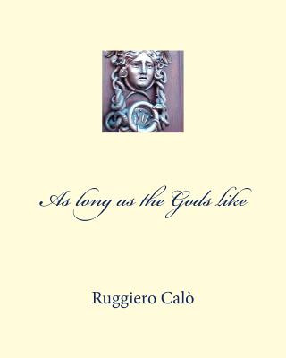 Kniha As long as the Gods like Ruggiero Calo