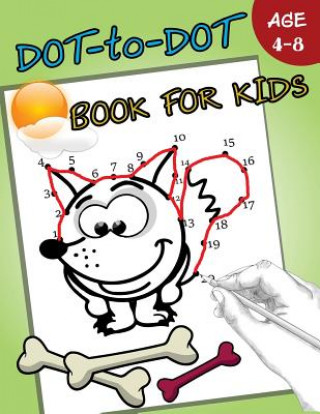 Kniha Dot-to-Dot Book For Kids Ages 4-8: Children Activity Connect the dots Activity for Kids Workbook Designer