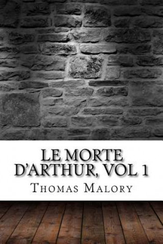 Book Le Morte D'Arthur, vol 1 Thomas Malory