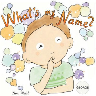 Kniha What's my name? GEORGE Tiina Walsh