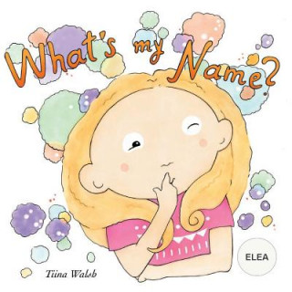 Kniha What's my name? ELEA Tiina Walsh