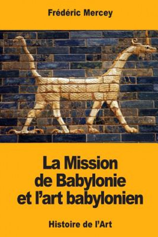 Kniha La Mission de Babylonie et l'art babylonien Frederic Mercey